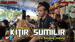 KITIR SUMILIR - Versi Jathilan || Kendang Cam