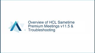 Overview of HCL Sametime Premium Meetings v11 5 & Troubleshooting