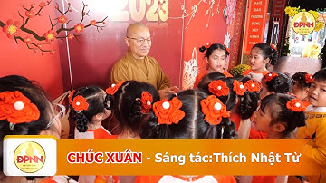 Nhạc khúc: Chúc Xuân - Thầy Nhật Từ sáng tác - Nhạc Tết thiếu nhi mới nhất 2023