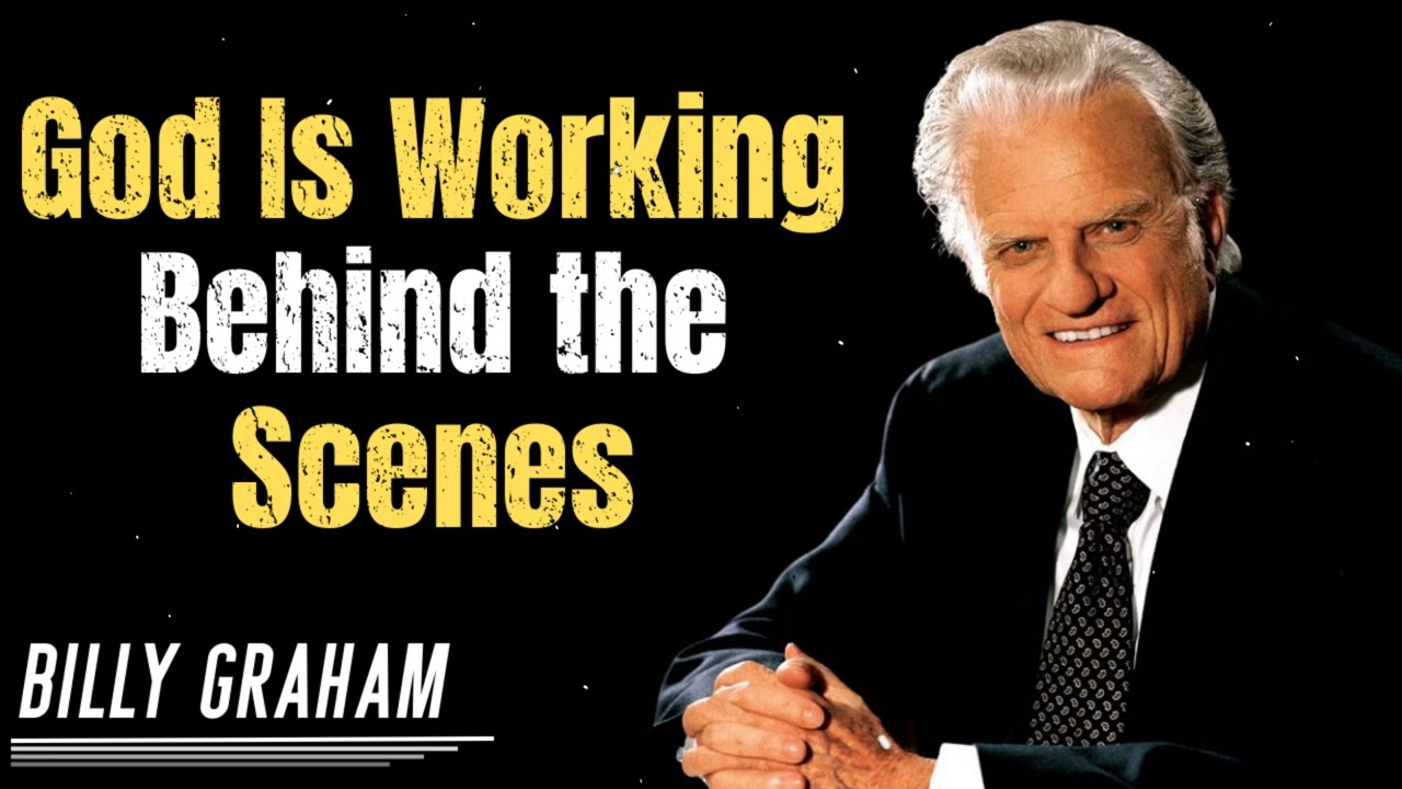 God Is Working Behind The Scenes - Billy Graham