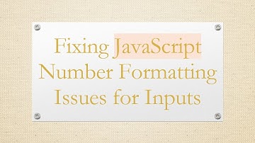 Fixing JavaScript Number Formatting Issues for Inputs