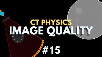 CT Image Quality, Spatial Resolution, Image Contrast, CT Noise | CT Radiology Physics Course #15