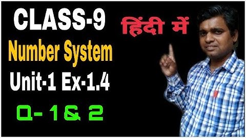 CLASS -9 | MATHS NCERT| UNIT-1 NUMBER SYSTEM| EX-1.4 |Q -1 & 2 IN HINDI