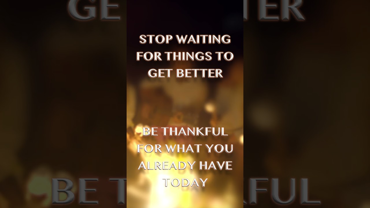 Stop waiting for things to get better. Be thankful for what you already have today. #quotes #singer