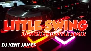 NEW THAILAND STYLE REMIX | LITTLE SWING | DJ KENT JAMES REMIX Resimi