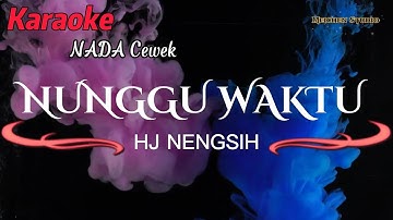 NUNGGU WAKTU HJ NENGSIH KARAOKE NADA CEWEK SONG MIDI KARI JRENG
