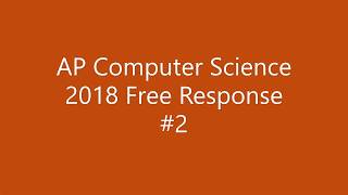 AP Computer Science 2018 Free Response #2