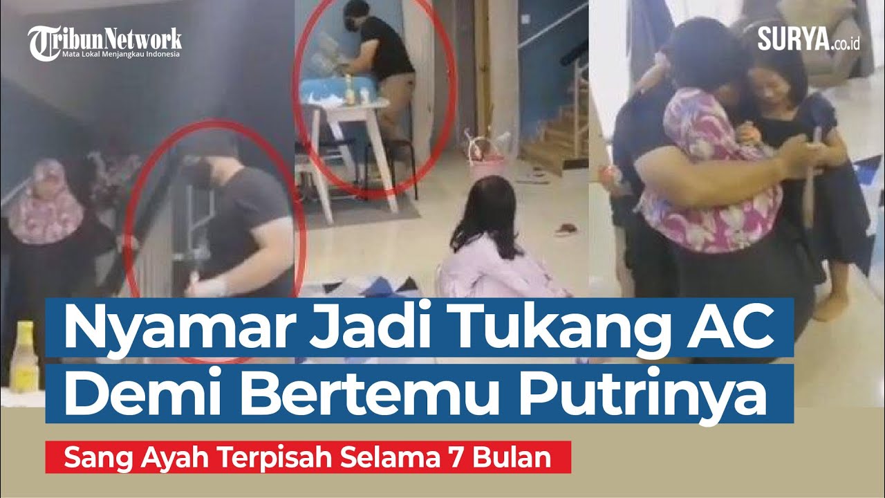 Video Ayah Nyamar Jadi Tukang AC Demi Bertemu Putrinya Viral di Facebook, Terpisah Selama 7 Bulan