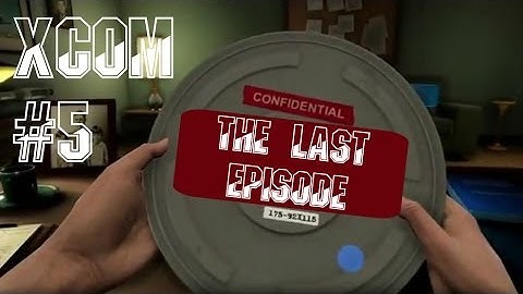 XCOM:EU Impossible Ironman Part 5 "The Last Episode Until XCOM:EW"