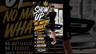 Show Up No Matter What