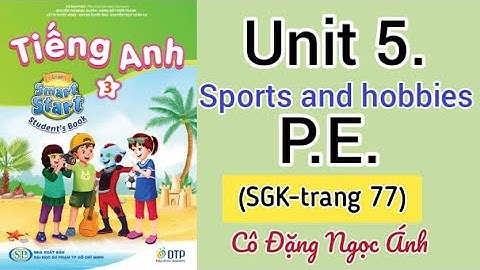 Tiếng Anh lớp 3 i-learn smart start | Unit 5. Sports and hobbies | P.E. | Trang  77 | Cô Ánh