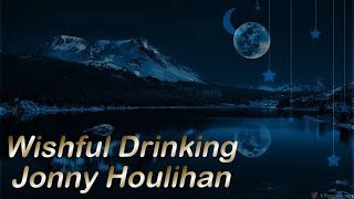 Wishful Drinking - Jonny Houlihan  | Lyrics Video