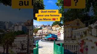 Quel métier pour une femme au Maroc 🇲🇦 ? #expatriation #maroc