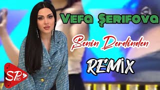 Vefa Serifova - Senin Derdinden Remix 