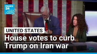 US House votes to curb Trump on Iran war as talks stall • FRANCE 24 English