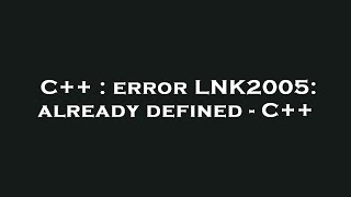 C++ : error LNK2005: already defined - C++ Profile