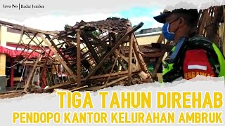 Tiga Tahun Direhab, Pendopo Kantor Kelurahan Ambruk - RADARJEMBER.ID #KANTORKELURAHAN #AMBRUK