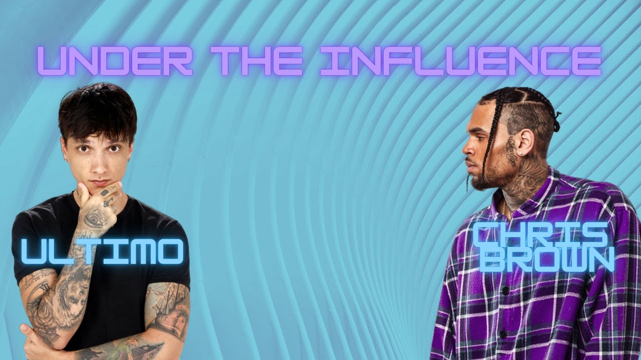 Ultimo X Ultimo X Chris Brown - 22 Settembre X Under The Influence (Mashup by ...