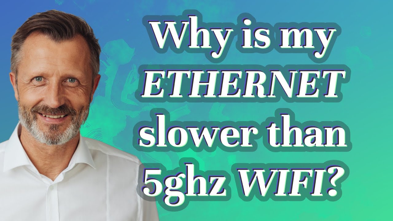 Why is my ethernet slower than 5ghz wifi youtube