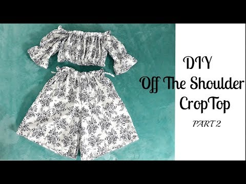 DIY/How to sew an Off The Shoulder CropTop EASY&QUICK-PART 2 - YouTube Jamie- Kay