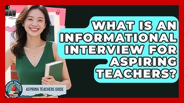 What Is An Informational Interview For Aspiring Teachers? - Aspiring Teacher Guide