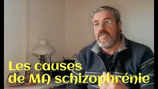 Les causes de MA schizophrénie