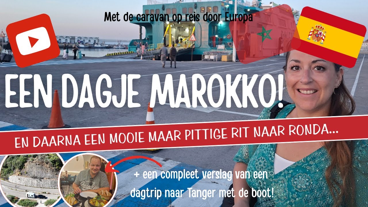 EEN DAGJE MAROKKO! En daarna een MOOIE maar PITTIGE RIT met de CARAVAN naar RONDA...[A47]