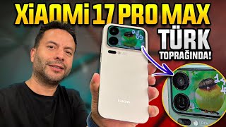 Xiaomi 17 Pro Max Türk Topraklarında Kutu Açılımı Ve Özellikleri