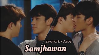 [BL](4K) Saymork X Aoey 'Samjhawan' || Lovely Writer || THAI HINDI MIX