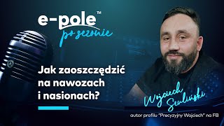 Jak zaoszczędzić na nawozach i nasionach? Odpowiada @precyzyjnywojciech7632  | e-pole