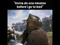 One More Mission Recommended Rdr2 Likeandsubscribe Shorts Meme Relatable Gaming Memes One More Mission Recommended Rdr2 Likeandsubscribe Shorts Meme Relatable Gaming Memes