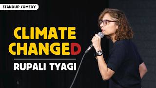 Climate Changed | Standup Comedy by Rupali Tyagi