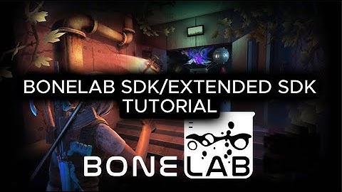 BONELAB SDK/EXTENDED SDK TUTORIAL