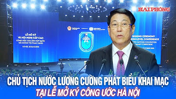 Chủ tịch nước Lương Cường phát biểu khai mạc tại Lễ mở ký Công ước Hà Nội