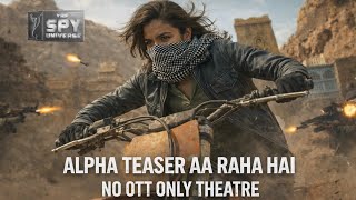 Alpha Teaser Release Date In March Yrf Spy Universe Alpha In Theatre No Ott Alpha Alia Bhatt