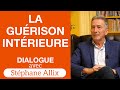 La guérison intérieure - Dialogue avec Stéphane Allix