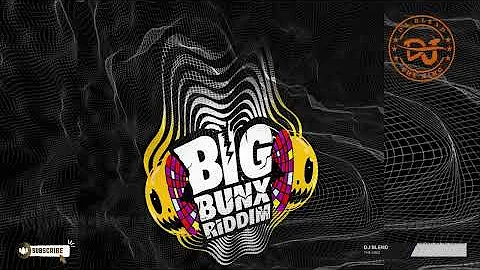 BIG BUNX RIDDIM Mixtape - Dj Blend™ TheKing🔥🔥