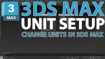 3DS MAX UNIT SETUP SETTINGS - mm - cm