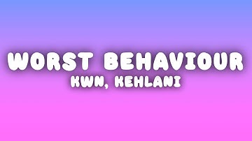 kwn - worst behaviour (Lyrics) ft. Kehlani