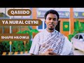YA NURAL CEYNI SOMALI YA NUREL AYNI NEW SOMALIA NESHIDA SHAAFICI HILOWLE CALI