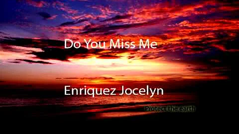 Do You Miss Me (good version)+lyrics - Jocelyn Enriquez