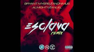 Bryant Myers - Esclava REMIX ft. Anonimus, Almighty, & Anuel AA (Audio)