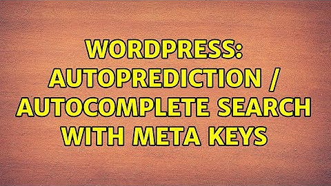 Wordpress: Autoprediction / Autocomplete Search with Meta Keys