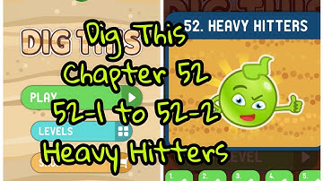 Dig This (Dig It) 52-1 to 52-20 | Chapter 52 Heavy Hitters All levels