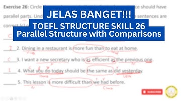 DIBAHAS LENGKAP!! TOEFL Structure Skill 26 (Use Parallel Structure with Comparisons) dan Exercise 26