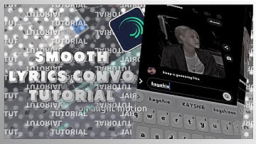 SMOOTH SCROLLING LYRICS CONVO TUTORIAL | ALIGHT MOTION