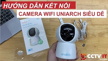Giới Thiệu và Hướng Dẫn Kết Nối Camera Wifi Uniarch Uho-S2 Series Trên App Uniarch | CCTVIT.NET