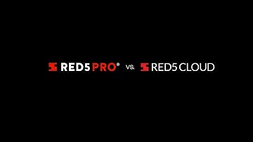 Red5 Pro vs Red5 Cloud – Product Comparison