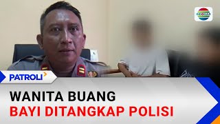 Wanita Buang Bayi Ditangkap Polisi | Patroli