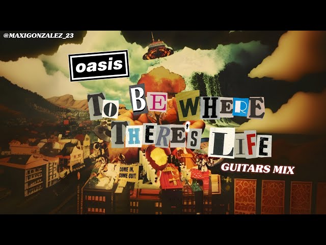 Oasis - To Be Where There's Life (Guitars Mix, 2024 Fan-Made